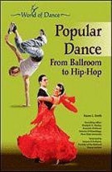 Popular Dance: From Ballroom to Hip-hop (World of Dance)