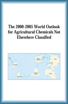The 2000-2005 World Outlook for Agricultural Chemicals Not Elsewhere Classified (Strategic Planning Series)