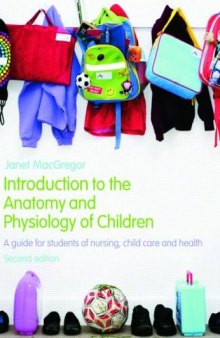 Introduction to the Anatomy and Physiology of Children: A guide for students of nursing, child care and health, 2nd edition