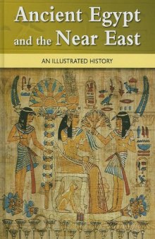 Ancient Egypt and the Near East: An Illustrated History  