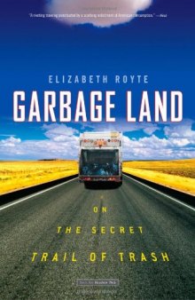 Garbage Land: On the Secret Trail of Trash
