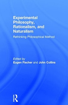 Experimental Philosophy, Rationalism, and Naturalism: Rethinking Philosophical Method