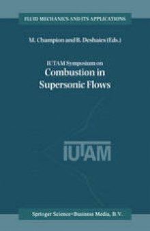 IUTAM Symposium on Combustion in Supersonic Flows: Proceedings of the IUTAM Symposium held in Poitiers, France, 2–6 October 1995