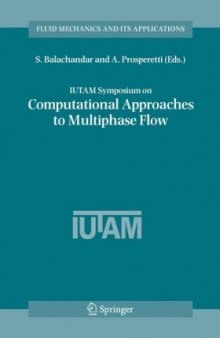 Iutam Symposium on Computational Approaches to Multiphase Flow: Proceedings of an Iutam Symposium Held at Argonne National Laboratory, October 4-7, 20 (Fluid Mechanics and Its Applications)