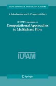 IUTAM Symposium on Computational Approaches to Multiphase Flow: Proceedings of an IUTAM Symposium held at Argonne National Laboratory, October 4–7, 2004