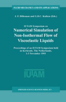 IUTAM Symposium on Numerical Simulation of Non-Isothermal Flow of Viscoelastic Liquids: Proceedings of an IUTAM Symposium held in Kerkrade, The Netherlands, 1–3 November 1993