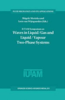 IUTAM Symposium on Waves in Liquid/Gas and Liquid/Vapour Two-Phase Systems: Proceedings of the IUTAM Symposium held in Kyoto, Japan, 9–13 May 1994