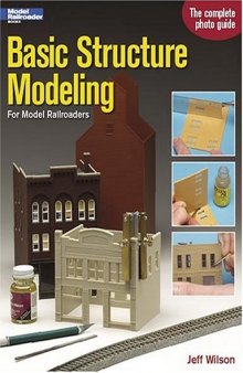 Basic Structure Modeling: For Model Railroaders