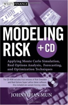 Modeling Risk: Applying Monte Carlo Simulation, Real Options Analysis, Forecasting, and Optimization Techniques (Wiley Finance)
