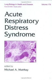 Lung Biology in Health and Disease Volume 179 Acute Respiratory Distress Syndrome