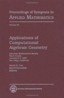 Applications of Computational Algebraic Geometry: American Mathematical Society Short Course January 6-7, 1997 San Diego, California