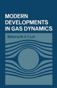 Modern Developments in Gas Dynamics: Based upon a course on Modern Developments in Fluid Mechanics and Heat Transfer, given at the University of California at Los Angeles
