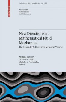 New Directions in Mathematical Fluid Mechanics: The Alexander V. Kazhikhov Memorial Volume (Advances in Mathematical Fluid Mechanics)