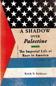 A Shadow over Palestine: The Imperial Life of Race in America