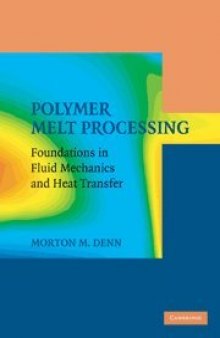 Polymer melt processing : foundations in fluid mechanics and heat transfer