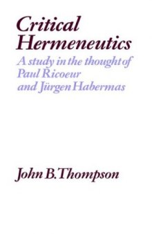Critical Hermeneutics: A Study in the Thought of Paul Ricoeur and Jürgen Habermas