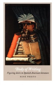 Body of Writing: Figuring Desire in Spanish American Literature  