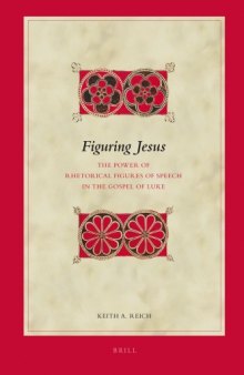 Figuring Jesus: The Power of Rhetorical Figures of Speech in the Gospel of Luke  
