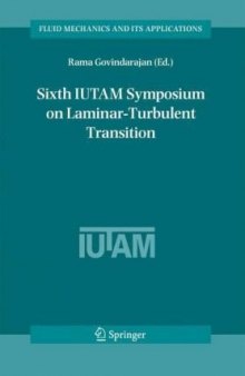 Sixth IUTAM Symposium on Laminar-Turbulent Transition: Proceedings of the Sixth IUTAM Symposium on Laminar-Turbulent Transition, Bangalore, India, 2004 (Fluid Mechanics and Its Applications)
