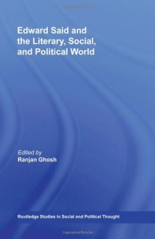 Edward Said and the Literary, Social, and Political World (Routledge Studies in Social and Political Thought)