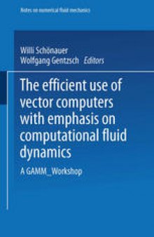The Efficient Use of Vector Computers with Emphasis on Computational Fluid Dynamics: A GAMM-Workshop