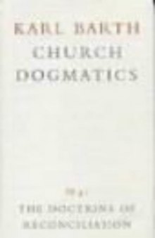 Church Dogmatics: Doctrine of Reconciliation Jesus Christ the True Witness, Part 3 (Church Dogmatics Ser. : Vol. 4 Pt. 3, 1st Half) (Vol 4)