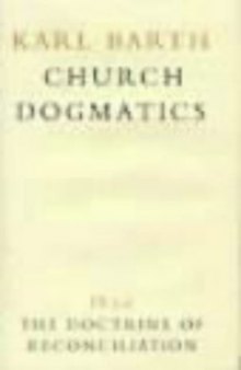 Doctrine of Reconciliation: Jesus Christ the True Witness (Church Dogmatics Ser. : Vol. 4 Pt. 3, 2nd Half) (Vol 4)