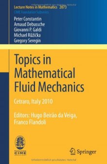 Topics in Mathematical Fluid Mechanics: Cetraro, Italy 2010, Editors: Hugo Beirão da Veiga, Franco Flandoli