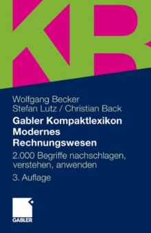 Gabler Kompaktlexikon Modernes Rechnungswesen: 2.000 Begriffe zu Buchführung und Bilanzierung, Kostenrechnung und Controlling nachschlagen, verstehen, anwenden