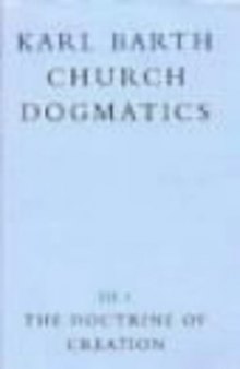 The Doctrine of Creation (Church Dogmatics, vol. 3, pt. 1)