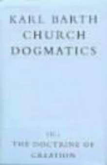 The Doctrine of Creation (Church Dogmatics, vol. 3, pt. 2)