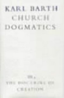 The Doctrine of Creation: The Command of God the Creator (Church Dogmatics, vol. 3, pt. 4)