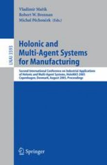Holonic and Multi-Agent Systems for Manufacturing: Second International Conference on Industrial Applications of Holonic and Multi-Agent Systems, HoloMAS 2005, Copenhagen, Denmark, August 22-24, 2005. Proceedings