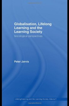 Globalization, Lifelong Learning and the Learning Society: Sociological Perspectives (Lifelong Learning and the Learning Society)