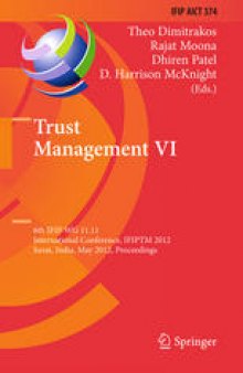 Trust Management VI: 6th IFIP WG 11.11 International Conference, IFIPTM 2012, Surat, India, May 21-25, 2012. Proceedings