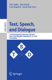 Text, Speech and Dialogue: 17th International Conference, TSD 2014, Brno, Czech Republic, September 8-12, 2014. Proceedings