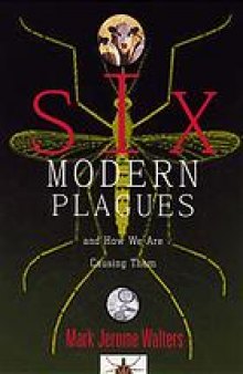 Six modern plagues and how we are causing them