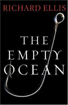 The empty ocean: plundering the world's marine life