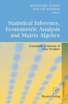 Statistical Inference, Econometric Analysis and Matrix Algebra: Festschrift in Honour of Gotz Trenkler