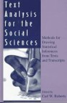 Text Analysis for the Social Sciences: Methods for Drawing Statistical Inferences From Texts and Transcripts (Routledge Communication Series)