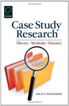 Case Study Research : Theory, Methods and Practice