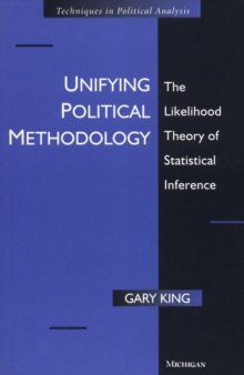 Unifying Political Methodology: The Likelihood Theory of Statistical Inference