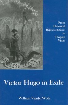 Victor Hugo in Exile: From Historical Representations to Utopian Vistas