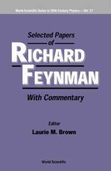 Selected Papers of Richard Feynman: With Commentary (World Scientific Series in 20th Century Physics)