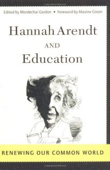 Hannah Arendt And Education: Renewing Our Common World 
