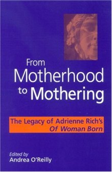 From motherhood to mothering : the legacy of Adrienne Rich's Of woman born