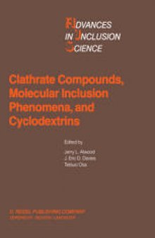 Clathrate Compounds, Molecular Inclusion Phenomena, and Cyclodextrins: Proceedings of the Third International Symposium on Clathrate Compounds and Molecular Inclusion Phenomena and the Second International Symposium on Cyclodextrins, Tokyo, Japan, July 23–27, 1984