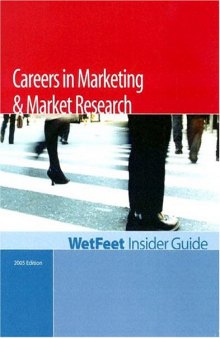 Careers in Marketing and Market Research, 2005 Edition: WetFeet Insider Guide (Wetfeet Insider Guide)