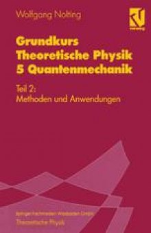 Grundkurs Theoretische Physik 5 Quantenmechanik: Teil 2: Methoden und Anwendungen