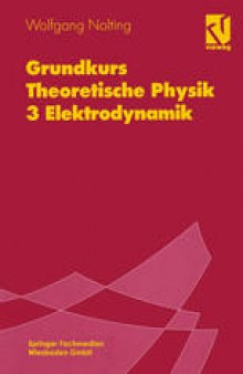 Grundkurs Theoretische Physik: 3 Elektrodynamik
